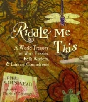 riddle me this a world treasury of word puzzles folk wisdom and literary co