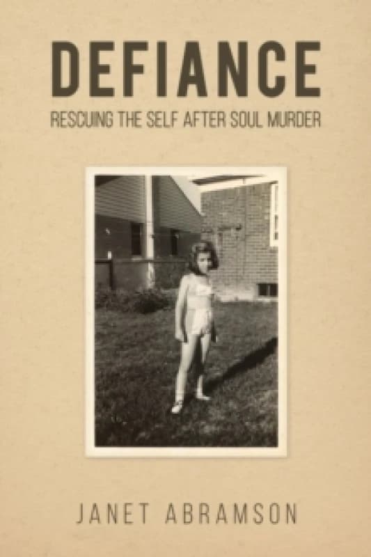 Defiance : Rescuing the Self After Soul Murder Paperback / softback