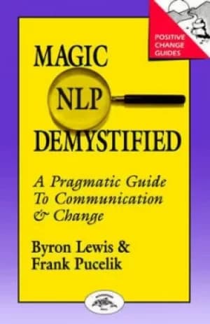 Magic of NLP demystified by Byron A Lewis