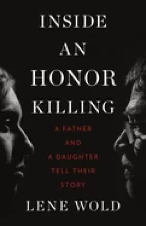 inside an honor killing a father and a daughter tell their story