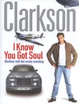 I Know You Got Soul by Jeremy Clarkson Hardback