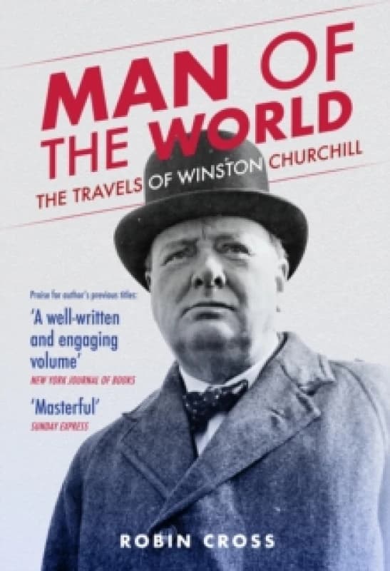 Man of the World : The Travels of Winston Churchill Hardback