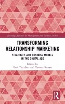 Transforming Relationship Marketing : Strategies and Business Models in the Digital Age