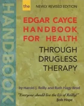 The Edgar Cayce handbook for health through drugless therapy by Harold J Reilly