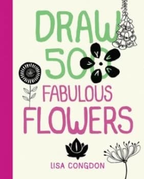 Draw 500 Fabulous Flowers by Lisa Congdon Paperback