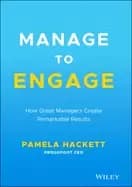 manage to engage how great managers create remarkable results