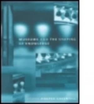 Museums and the Shaping of Knowledge by Eileen Hooper Greenhill Paperback