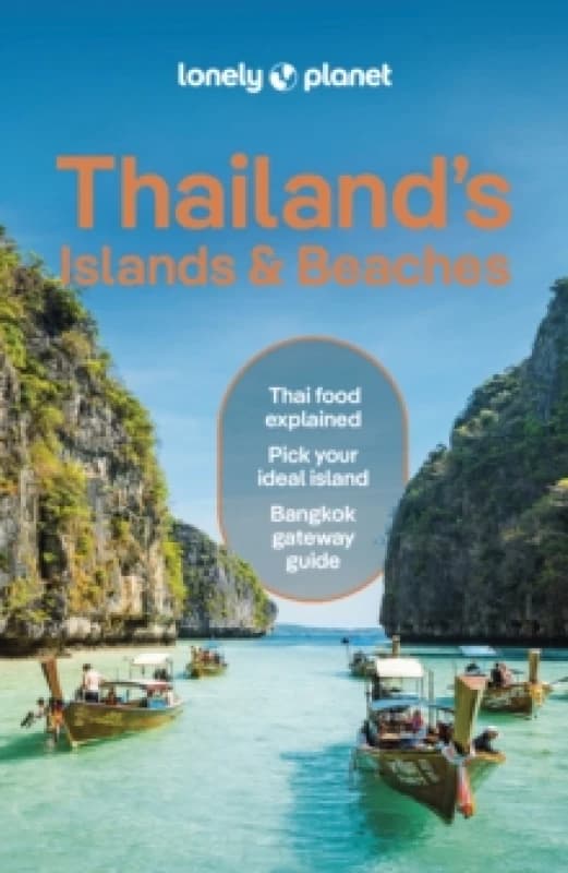 Lonely Planet Thailand's Islands & Beaches : Detailed Itineraries Travel Like a Local Insider Tips Covers Bangkok, Ko Samui, Phuket, Hua Hin, an