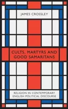 Cults martyrs and good samaritans by James Crossley