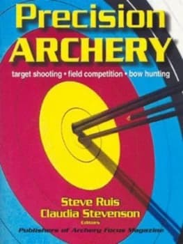 Precision Archery by Steve Ruis and Claudia Stevenson Paperback