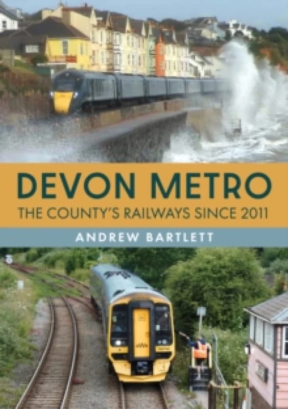 Devon Metro : The County's Railways Since 2011 Paperback / softback