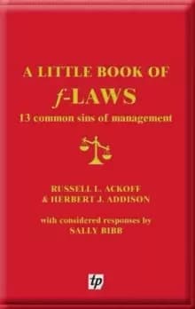 A Little Book of F-laws : 13 Common Sins of Management