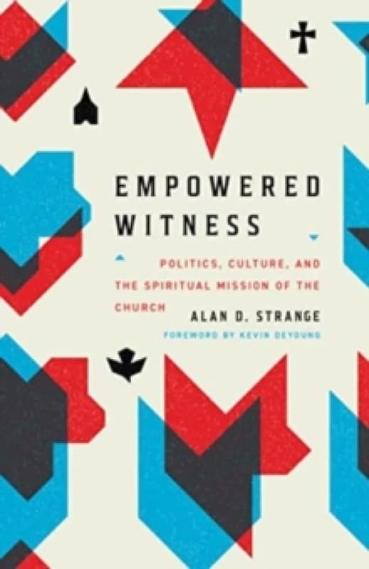 Empowered Witness : Politics, Culture, and the Spiritual Mission of the Church Paperback / softback
