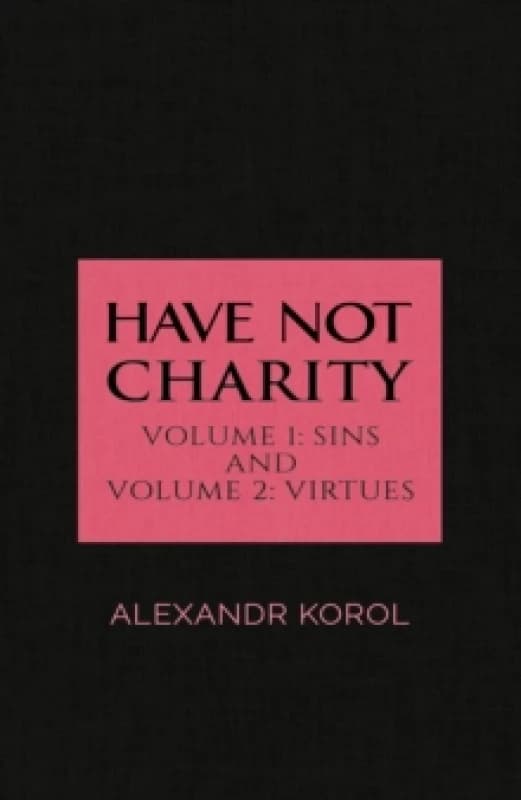 Have Not Charity - Volume 1: Sins and Volume 2: Virtues Hardback
