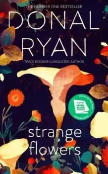 Strange flowers by Donal Ryan
