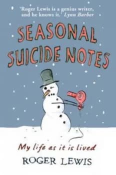 Seasonal Suicide Notes by Roger Lewis Hardback