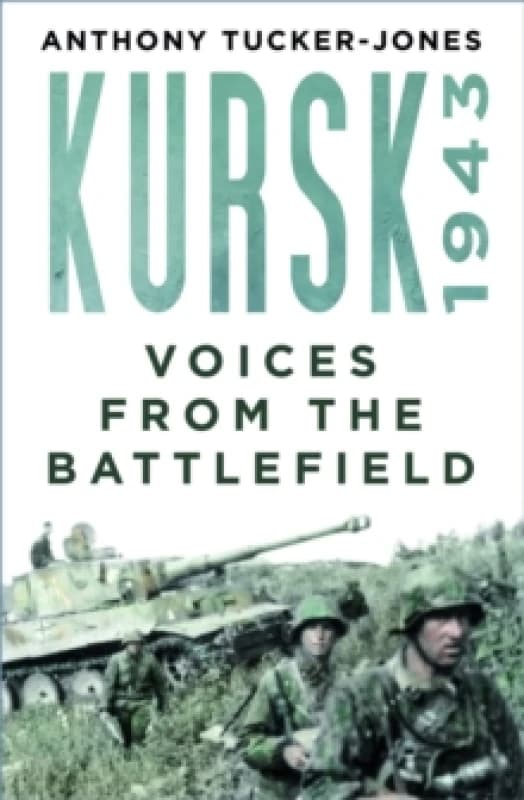 Kursk 1943 : Voices from the Battlefield Paperback / softback