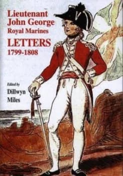 Lieutenant John George Royal Marines by Dilwyn Miles Hardback