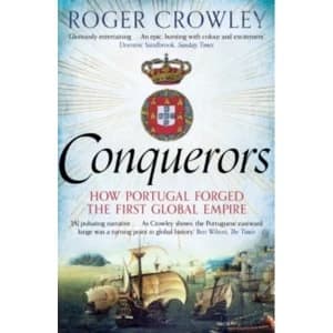 Conquerors : How Portugal Forged the First Global Empire