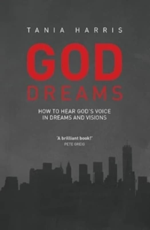 God Dreams : How to hear God's voice in dreams and visions Paperback / softback
