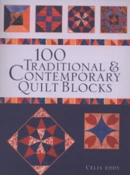 100 Traditional and Contemporary Quilt Blocks by Celia Eddy Book