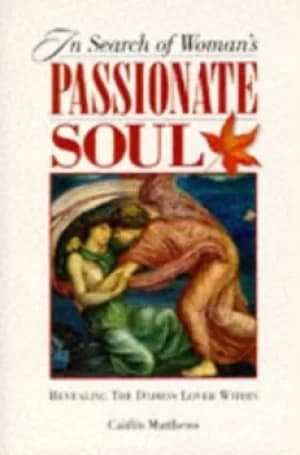 In search of womens passionate soul by Caitln Matthews