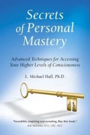 Secrets of personal mastery by L. Michael Hall