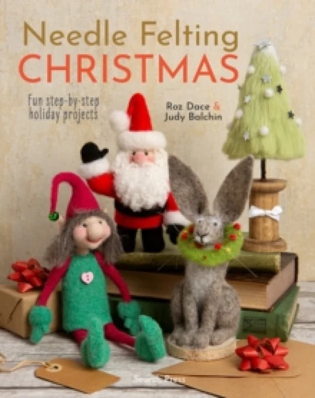 Needle Felting Christmas : Fun Step-by-Step Holiday Projects Paperback / softback