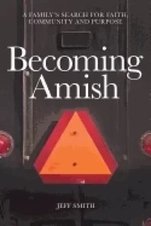 becoming amish a familys search for faith community and purpose