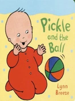 Pickle and the Ball by Lynn Breeze Hardback