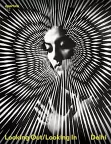 Delhi: Looking Out/Looking In : Aperture 243