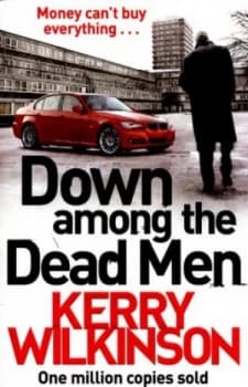Down among the Dead Men by Kerry Wilkinson Book