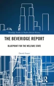 The Beveridge Report : Blueprint for the Welfare State