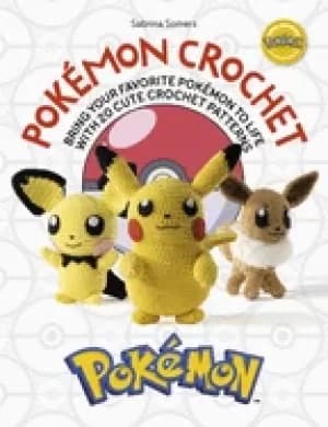 pokemon crochet bring your favorite pokemon to life with 20 cute crochet pa