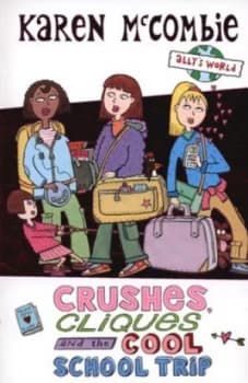 Crushes Cliques and the Cool School Trip by Karen Mccombie Paperback