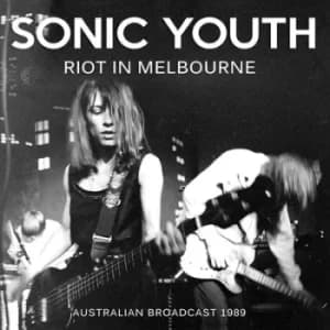 Riot in Melbourne Australian Broadcast 1989 by Sonic Youth Vinyl Album