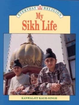 My Sikh Life by Kanwaljit Kaur-Singh Book