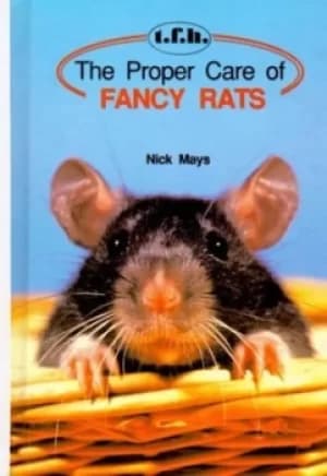 The Proper Care of Fancy Rats by Nick Mays