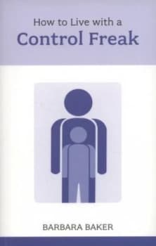 How to Live with a Control Freak by Barbara Baker Book