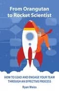from orangutan to rocket scientist how to lead and engage your team through