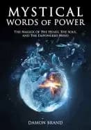 mystical words of power the magick of the heart the soul and the empowered