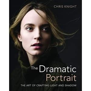 Dramatic Portrait: The Art of Crafting Light and Shadow by Chris Knight (Paperback, 2017)