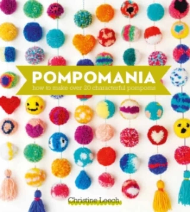 Pompomania : How to Make Over 20 Characterful Pompoms Hardback