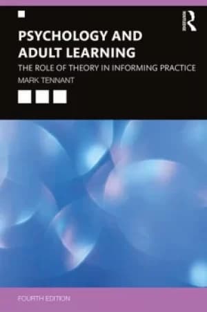 Psychology and Adult LearningThe Role of Theory in Informing Practice