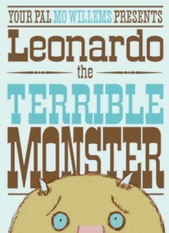 Your Pal Mo Willems Presents Leonardo the Terrible Monster by Mo Willems Paperback