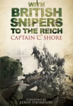 With British Snipers to the Reich by C Shore Paperback