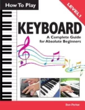 how to play keyboard a complete guide for absolute beginners