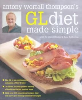 Antony Worrall Thompsons Gl Diet Made Simple by Antony Worrall Thompson and Mabel Blades and Jane Suthering and Steve Lee Paperback