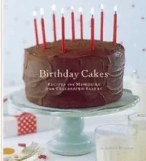 birthday cakes recipes and memories from celebrated bakers