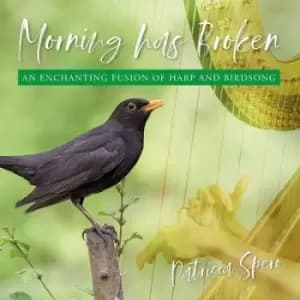 Morning Has Broken An Enchanting Fusion of Harp and Birdsong by Patricia Spero CD Album